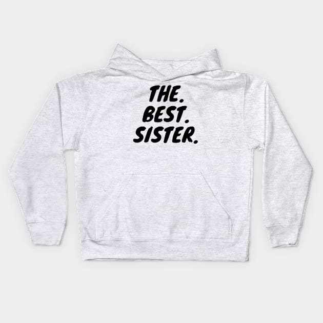 The Best Sister Kids Hoodie by KarOO